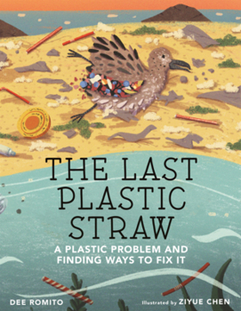 Library Binding Last Plastic Straw: A Plastic Problem and Finding Ways to Fix It Book