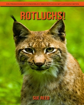 Rotluchs! Ein pädagogisches Kinderbuch über Rotluchs mit lustigen Fakten