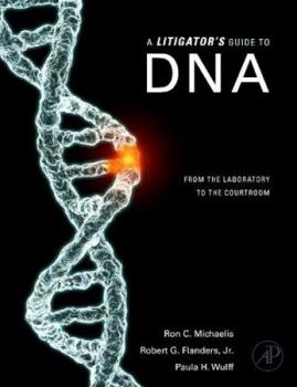 Hardcover A Litigator's Guide to DNA: From the Laboratory to the Courtroom Book