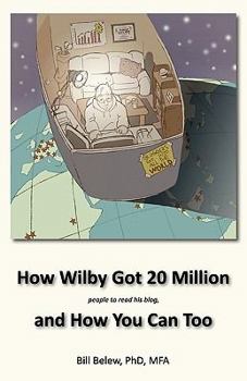 Paperback How Wilby Got 20 Million (People to Read His Blogs) Book