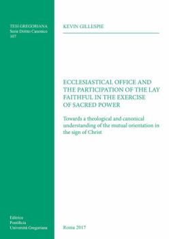 Paperback Ecclesiastical Office and the Participation of the Lay Faithful in the Exercise of Sacred Power: Towards a Theological and Canonical Understanding of Book