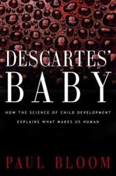 Hardcover Descartes' Baby: How the Science of Child Development Explains What Makes Us Human Book