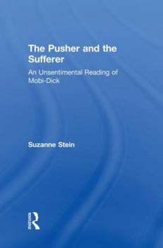 Paperback The Pusher and the Sufferer: An Unsentimental Reading of "Moby Dick" Book