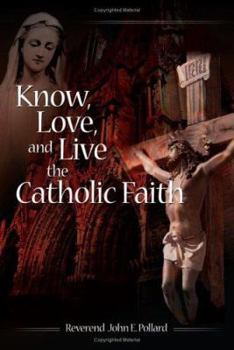 Paperback Know, Love, and Live the Catholic Faith Book
