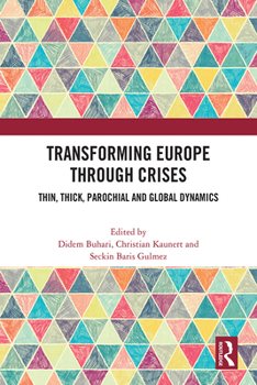 Paperback Transforming Europe Through Crises: Thin, Thick, Parochial and Global Dynamics Book