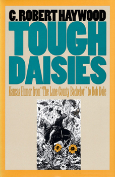 Hardcover Tough Daisies: Kansas Humor from the Lane County Bachelor to Bob Dole Book