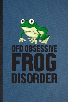 Paperback Ofd Obsessive Frog Disorder: Lined Notebook For Dart Frog Owner Vet. Funny Ruled Journal For Exotic Animal Lover. Unique Student Teacher Blank Comp Book