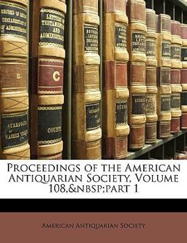 Paperback Proceedings of the American Antiquarian Society, Volume 108, part 1 Book