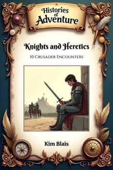 Paperback Knights and Heretics: 10 Crusader Encounters Book