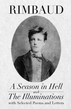 Paperback A Season in Hell and The Illuminations, with Selected Poems and Letters Book