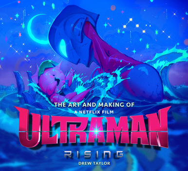 Hardcover The Art and Making of Ultraman: Rising Book