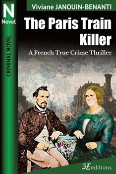 The Paris Train Killer: A French True Crime Thriller (Crime Novel)