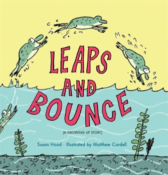 Hardcover Leaps and Bounce: A Growing Up Story Book