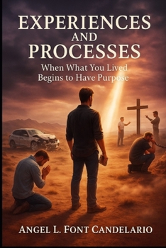 Paperback Experiences and Processes: When What You Lived Begins To Have Purpose Book