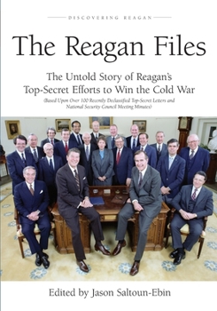 The Reagan Files: The Untold Story of Reagan's Top-Secret Efforts to Win the Cold War