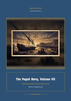 The Papal Navy, Volume VII (Global Navies Classics) (Italian Edition)