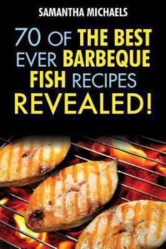 Paperback Barbecue Recipes: 70 of the Best Ever Barbecue Fish Recipes...Revealed! Book
