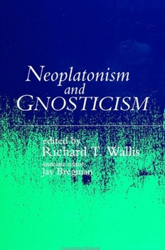 Neoplatonism and Gnosticism (Studies in Neoplatonism)