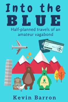 Paperback Into the blue: Half-planned travels of an amateur vagabond Book