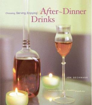 Hardcover After-Dinner Drinks: Choosing, Serving, Enjoying Book