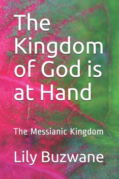 Paperback The Kingdom of God is at Hand: The Messianic Kingdom Book