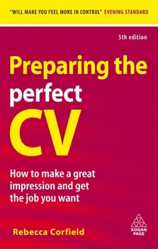 Paperback Preparing the Perfect CV: How to Make a Great Impression and Get the Job You Want Book