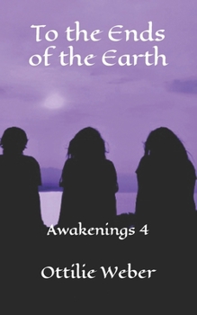 Paperback To the Ends of the Earth: Awakenings 4 Book