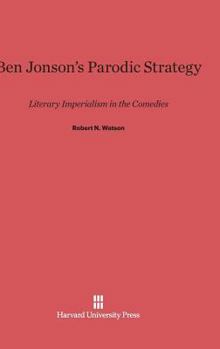 Hardcover Ben Jonson's Parodic Strategy: Literary Imperialism in the Comedies Book