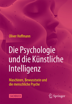 Paperback Die Psychologie Und Die Künstliche Intelligenz: Maschinen, Bewusstsein Und Die Menschliche Psyche [German] Book