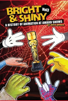 Paperback Bright & Shiny: A History of Animation at Award Shows Volume 3 Book