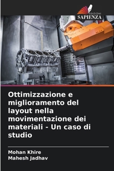 Ottimizzazione e miglioramento del layout nella movimentazione dei materiali - Un caso di studio (Italian Edition)