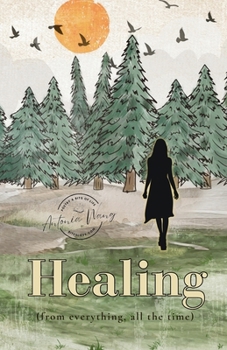Healing (from Everything, All the Time): Poetry and Vignettes