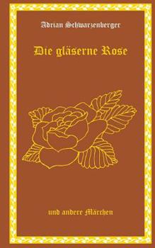 Paperback Die gläserne Rose und andere Märchen [German] Book