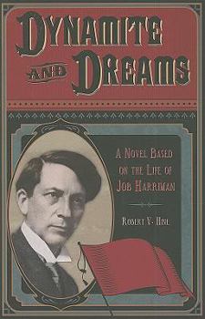Paperback Dynamite and Dreams: A Novel Based on the Life of Job Harriman Book