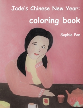 Paperback Jade's Chinese New Year - coloring book: for children from 3 years old Book