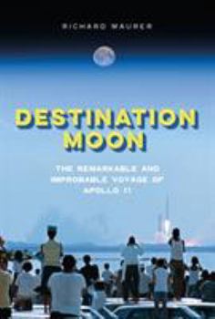 Hardcover Destination Moon: The Remarkable and Improbable Voyage of Apollo 11 Book