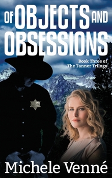 Hardcover Of Objects and Obsessions: The Tanner Trilogy Book Three Book