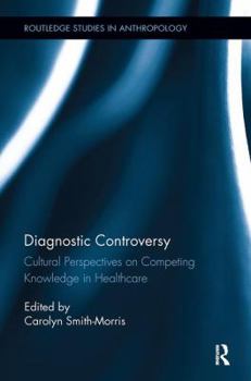Paperback Diagnostic Controversy: Cultural Perspectives on Competing Knowledge in Healthcare Book