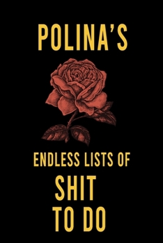 Paperback Polina's Endless Lists of Shit to do: Lined Writing Notebook Journal with Personalized Name Quote, 120 Pages, (6x9), Simple Freen Flower With Black Te Book