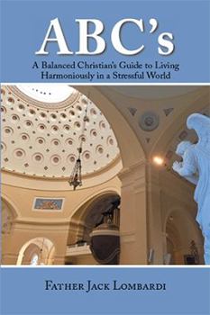 Paperback Abc'S: A Balanced Christian'S Guide to Living Harmoniously in a Stressful World Book