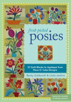 Paperback Fresh Picked Posies: 12 Quilt Blocks to Applique from Piece O? Cake Designs Book