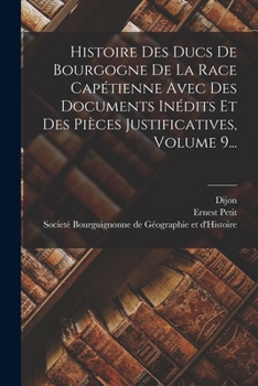 Paperback Histoire Des Ducs De Bourgogne De La Race Capétienne Avec Des Documents Inédits Et Des Pièces Justificatives, Volume 9... [French] Book