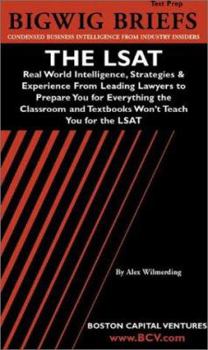 Paperback Bigwig Briefs Test Prep: The LSAT: Real World Intelligence, Strategies & Experience from Leading Lawyers to Prepare You for Everything the Clas Book