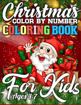 Christmas Color By Number Coloring Book for Kids Ages 4-7: A Big Collection of Activity Pages Coloring, Matching, Mazes, Drawing, Crosswords, Word ... Word Scrambles & More! (Kids Activity Books)