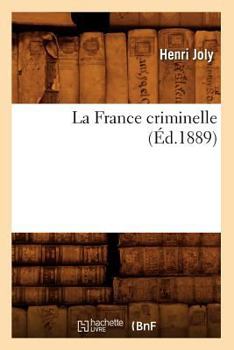 Paperback La France Criminelle (Éd.1889) [French] Book