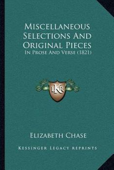 Paperback Miscellaneous Selections And Original Pieces: In Prose And Verse (1821) Book