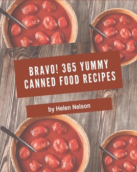 Paperback Bravo! 365 Yummy Canned Food Recipes: The Best Yummy Canned Food Cookbook that Delights Your Taste Buds Book