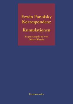 Hardcover Erwin Panofsky. Kumulationen Erganzungsband Zur Erwin-Panofsky-Korrespondenz 1910 Bis 1968 [German] Book