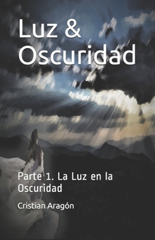 Paperback Luz & Oscuridad: Parte 1. La Luz en la Oscuridad [Spanish] Book