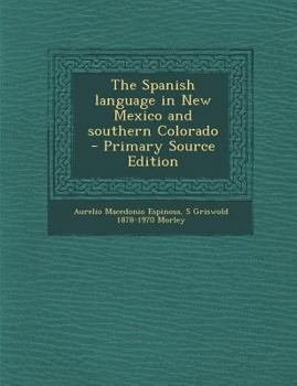 Paperback The Spanish Language in New Mexico and Southern Colorado - Primary Source Edition Book